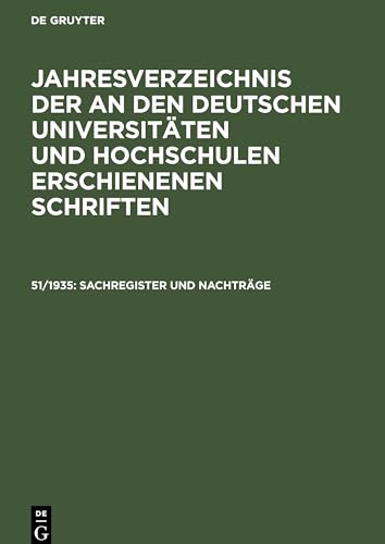 Jahresverzeichnis der an den deutschen Universitäten und Hochschulen erschienenen Schriften, 51/1935, Sachregister und Nachträge
