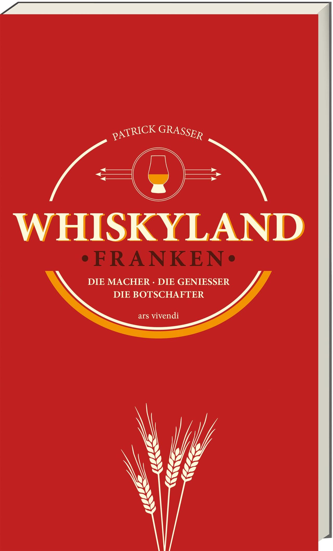 Whiskyland Franken - Die Macher. Die Genießer. Die Botschafter (Neuauflage)