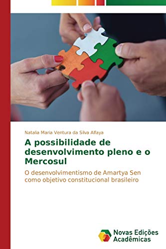 A possibilidade de desenvolvimento pleno e o Mercosul: O desenvolvimentismo de Amartya Sen como objetivo constitucional brasileiro