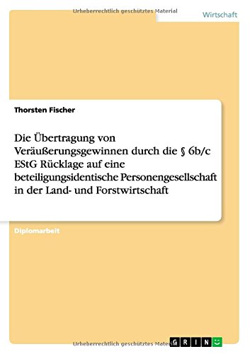 Die Übertragung von Veräußerungsgewinnen durch die § 6b/c EStG Rücklage auf eine beteiligungsidentische Personengesellschaft in der Land- und Forstwirtschaft