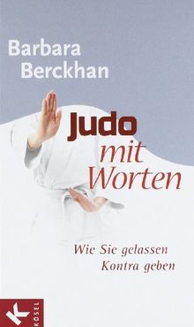 Judo mit Worten: Wie Sie gelassen Kontra geben