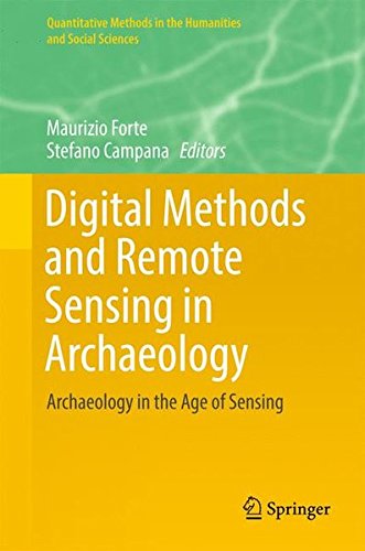 Quantitative Methods in the Humanities and Social Sciences: Digital Methods and Remote Sensing in Archaeology: Archaeology in the Age of Sensing