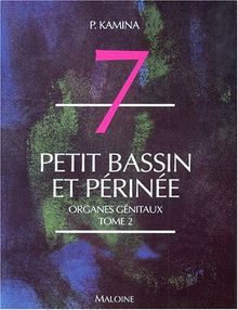 Anatomie : introduction à la clinique. Vol. 7-2. Petit bassin et périnée : organes génitaux