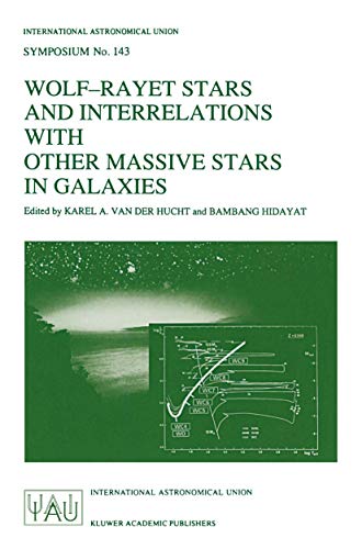 Wolf-Rayet Stars and Interrelations with other Massive Stars in Galaxies: Proceedings of the 143RD Symposium of the International Astronomical Union, ... Astronomical Union Symposia, 143, Band 143)