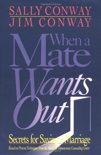 When a Mate Wants Out: Secrets for Saving a Marriage