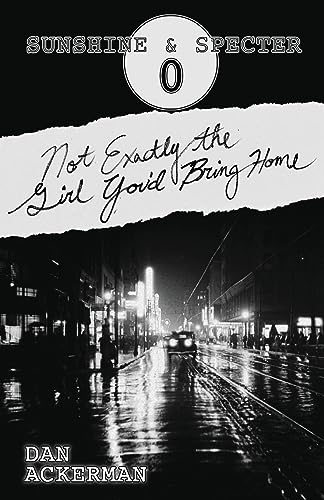 Not Exactly the Girl You'd Bring Home (Sunshine and Specter, Band 0)