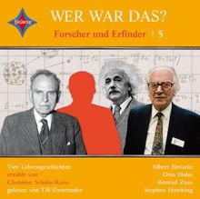 Wer war das? Forscher und Erfinder 5: Albert Einstein, Konrad Zuse, Otto Hahn und Stephen Hawking. Gelesen von Till Demtrøder, 1 CD, ca. 1 Std 28 Min.