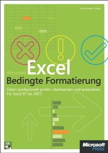 Microsoft Excel: Bedingte Formatierung: Daten professionell prüfen, überwachen und analysieren. Für Excel 97 bis 2007