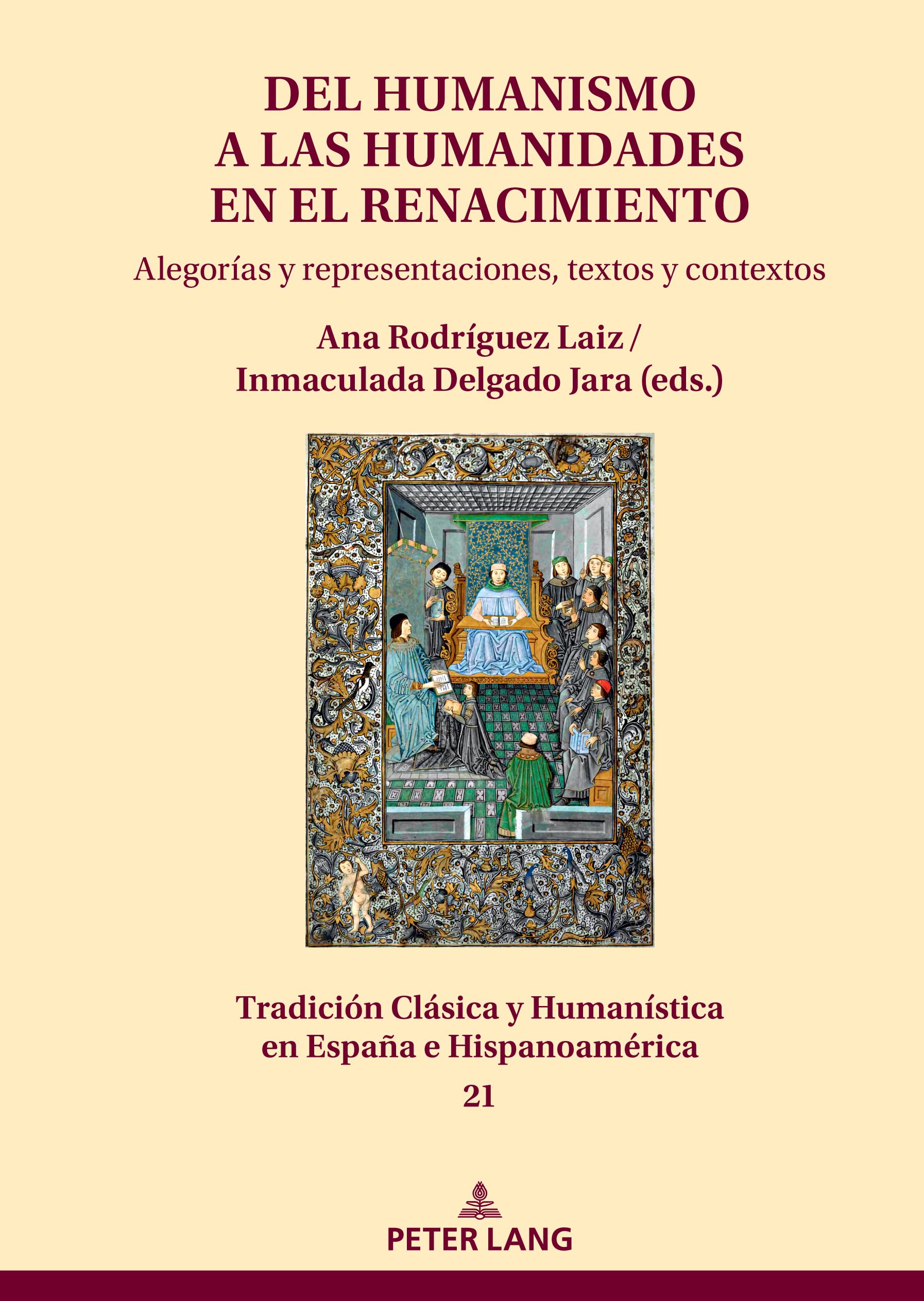 Del Humanismo a las humanidades en el Renacimiento: alegorías y representaciones, textos y contextos (Tradición Clásica y Humanística en España e Hispanoamérica, Band 21)