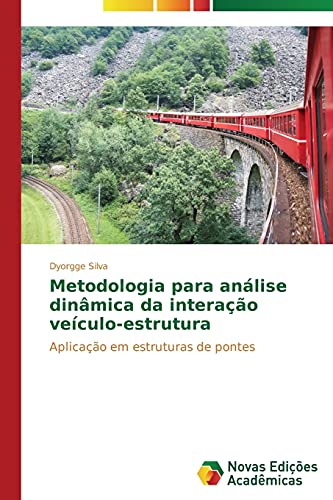 Metodologia para análise dinâmica da interação veículo-estrutura: Aplicação em estruturas de pontes