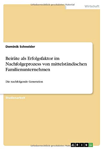 Beiräte als Erfolgsfaktor im Nachfolgeprozess von mittelständischen Familienunternehmen: Die nachfolgende Generation