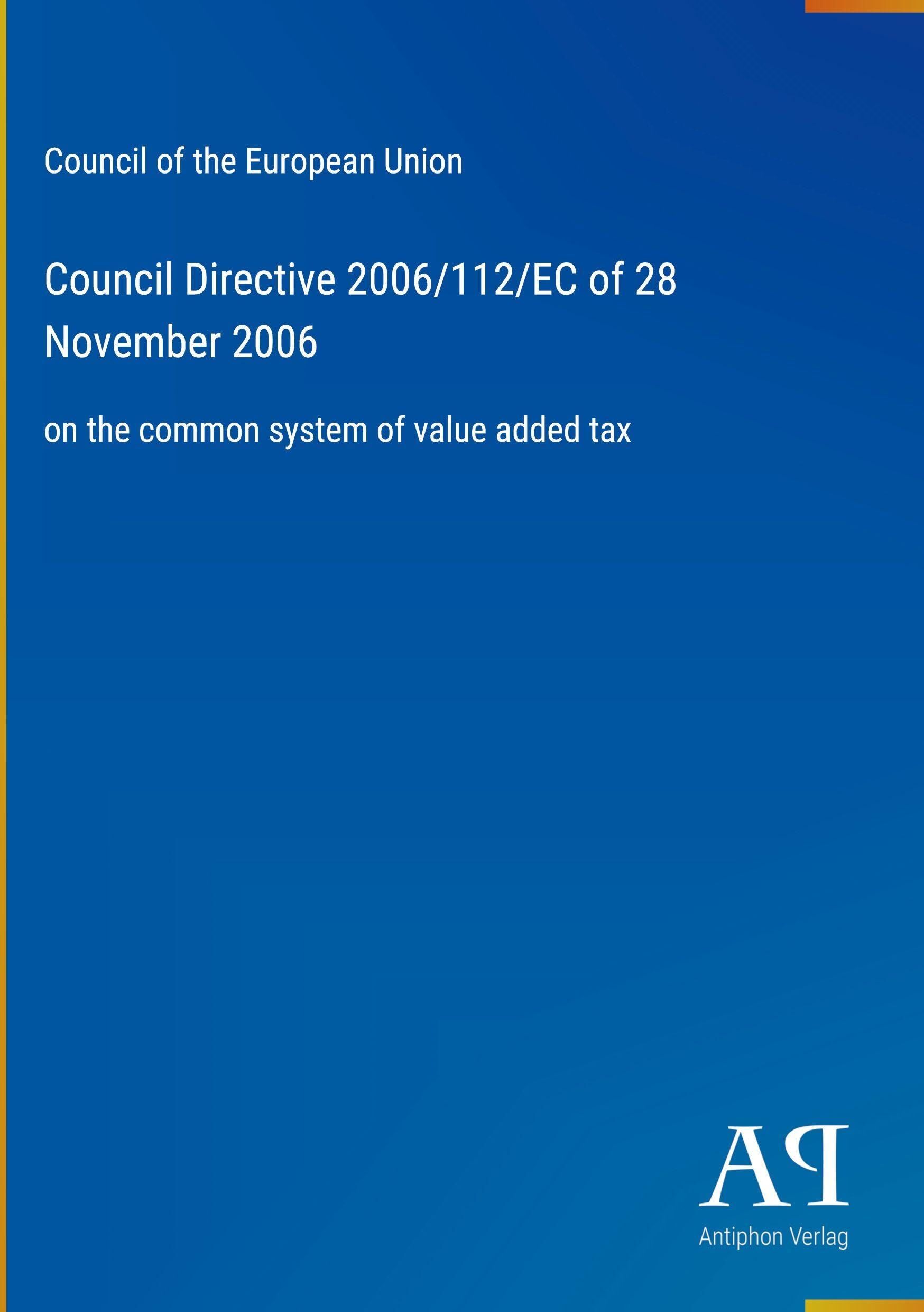 Council Directive 2006/112/EC of 28 November 2006