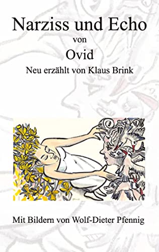 Narziss und Echo von Ovid: Neu erzählt von Klaus Brink
