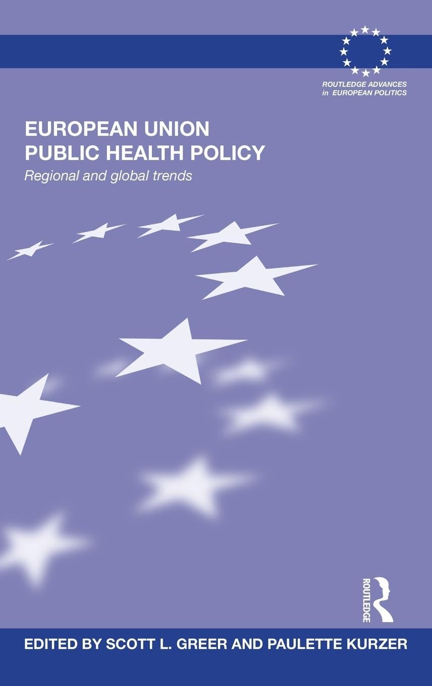 European Union Public Health Policy: Regional and global trends (Routledge Advances in European Politics, 90, Band 90)