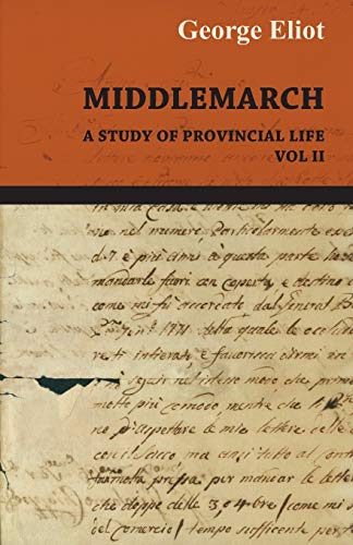 The Works Of George Eliot - Middlemarch A Stufy Of Provincial Life - Vol II
