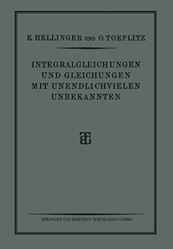 Integralgleichungen und Gleichungen Mit Unendlichvielen Unbekannten: Sonderausgabe aus der Encyklopädie der Mathematischen Wissenschaften