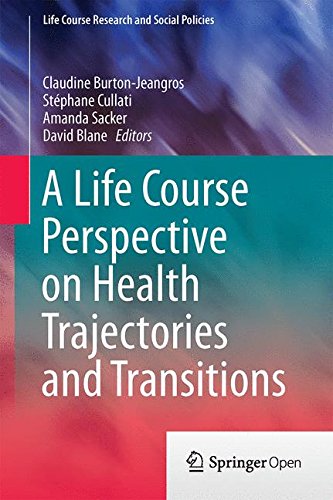 A Life Course Perspective on Health Trajectories and Transitions (Life Course Research and Social Policies)