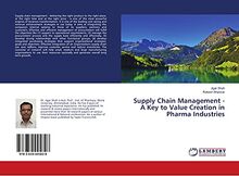Supply Chain Management - A Key to Value Creation in Pharma Industries