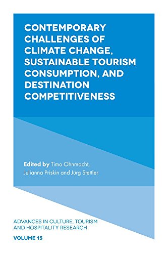 Contemporary Challenges of Climate Change, Sustainable Tourism Consumption, and Destination Competitiveness (Advances in Culture, Tourism and Hospitality Research, 15, Band 15)