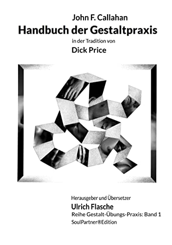 Handbuch der Gestaltpraxis: in der Tradition von Dick Price (Gestalt-Übungs-Praxis)