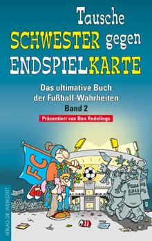 Tausche Schwester gegen Endspielkarte - Das ultimative Buch der Fußball-Wahrheiten 02