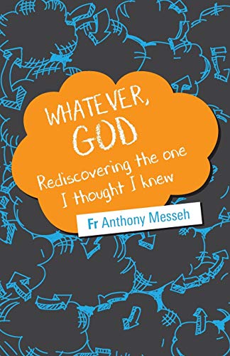 Messeh, Fr Anthony Whatever, God, Rediscovering The One I Thought I Knew