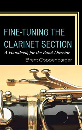 Fine-Tuning the Clarinet Section: A Handbook for the Band Director