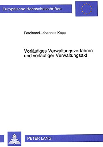 Vorläufiges Verwaltungsverfahren und vorläufiger Verwaltungsakt (Europäische Hochschulschriften - Reihe II)