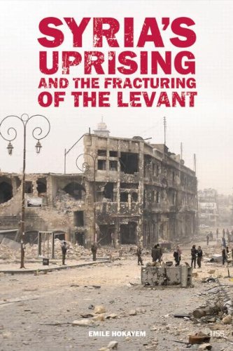 Syria S Uprising and the Fracturing of the Levant (Adelphi)
