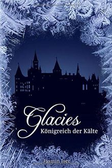 Glacies: Königreich der Kälte (Jahreszeiten-Tetralogie, Band 1)