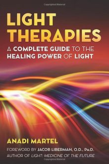 Light Therapies: A Complete Guide to the Healing Power of Light