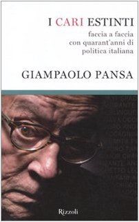 I cari estinti. Faccia a faccia con quarant'anni di politica italiana