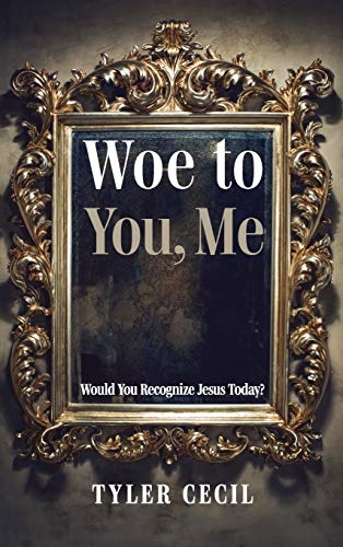 Woe to You, Me: Would You Recognize Jesus Today?