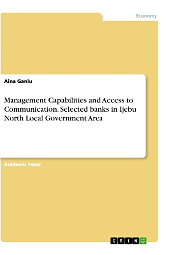 Management Capabilities and Access to Communication. Selected banks in Ijebu North Local Government Area
