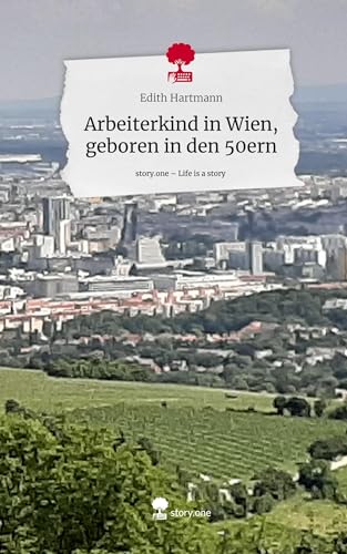 Arbeiterkind in Wien, geboren in den 50ern. Life is a Story - story.one