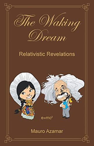 The Waking Dream: Relativistic Revelations