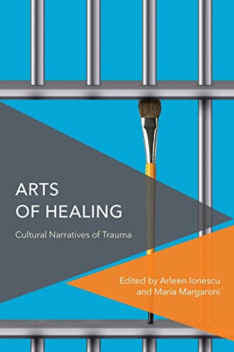 Arts of Healing: Cultural Narratives of Trauma (Critical Perspectives on Theory, Culture and Politics)