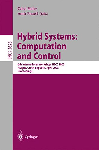 Hybrid Systems: Computation and Control: 6th International Workshop, HSCC 2003 Prague, Czech Republic, April 3-5, 2003, Proceedings (Lecture Notes in Computer Science)