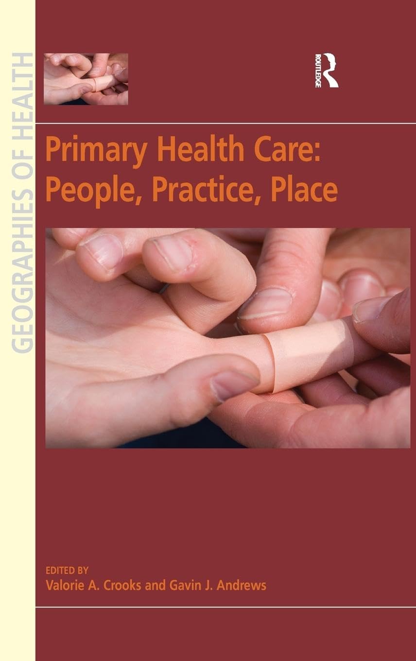 Primary Health Care: People, Practice, Place (Geographies of Health)