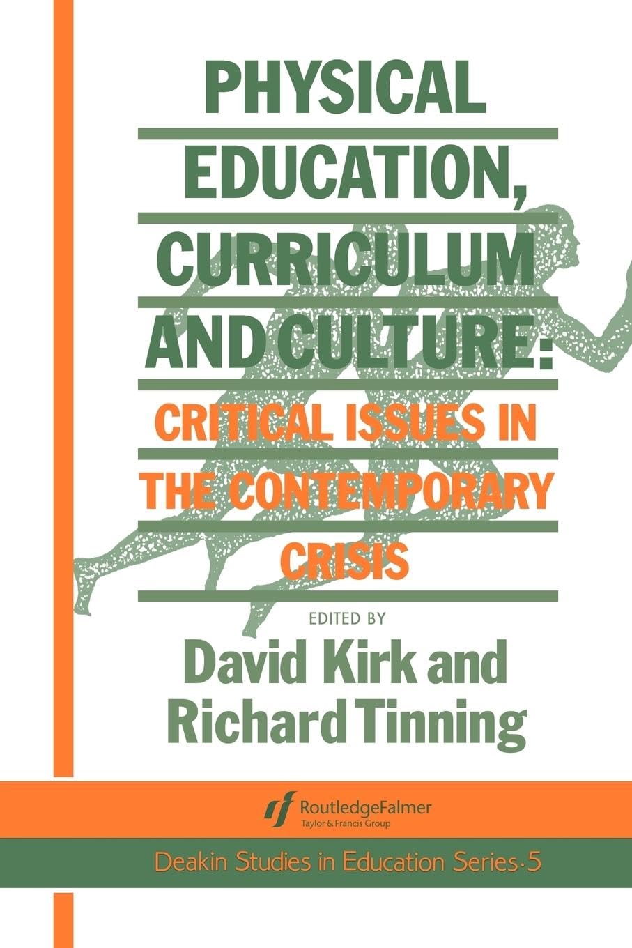 Physical Education, Curriculum And Culture: Critical Issues In The Contemporary Crisis (Deakin Studies in Education Series, Band 5)