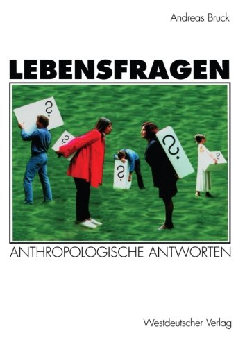 Lebensfragen: Eine Praktische Anthropologie
