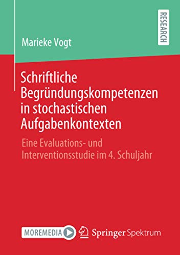 Schriftliche Begründungskompetenzen in stochastischen Aufgabenkontexten: Eine Evaluations- und Interventionsstudie im 4. Schuljahr