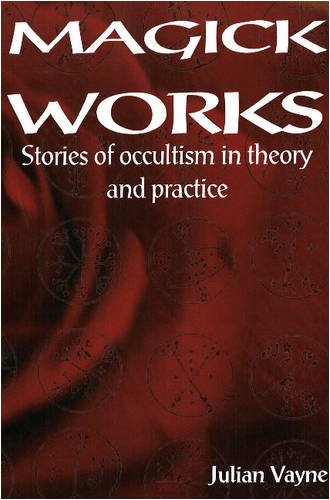 Julian Vayne Magick Works, Stories Of Occultism In Theory And Practice
