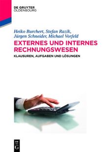 Externes und Internes Rechnungswesen: Klausuren, Aufgaben und Lösungen (Lehr- Und Handbucher Der Wirtschaftswissenschaft)