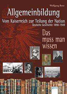 Allgemeinbildung. Vom Kaiserreich zur Teilung der Nation: Deutsche Geschichte von 1890 bis 1949 | Buch | Zustand sehr gut