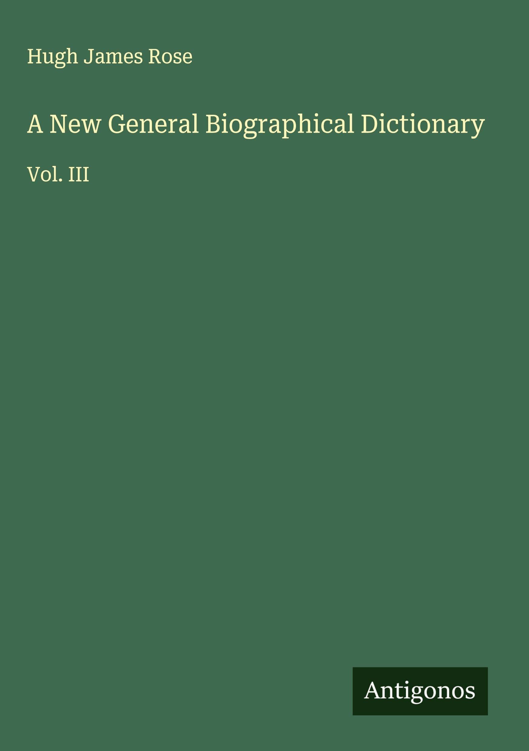 A New General Biographical Dictionary: Vol. III