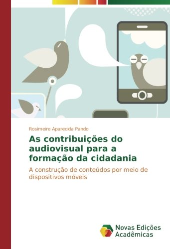 As contribuições do audiovisual para a formação da cidadania: A construção de conteúdos por meio de dispositivos móveis