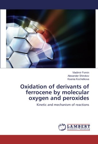 Oxidation of derivants of ferrocene by molecular oxygen and peroxides: Kinetic and mechanism of reactions