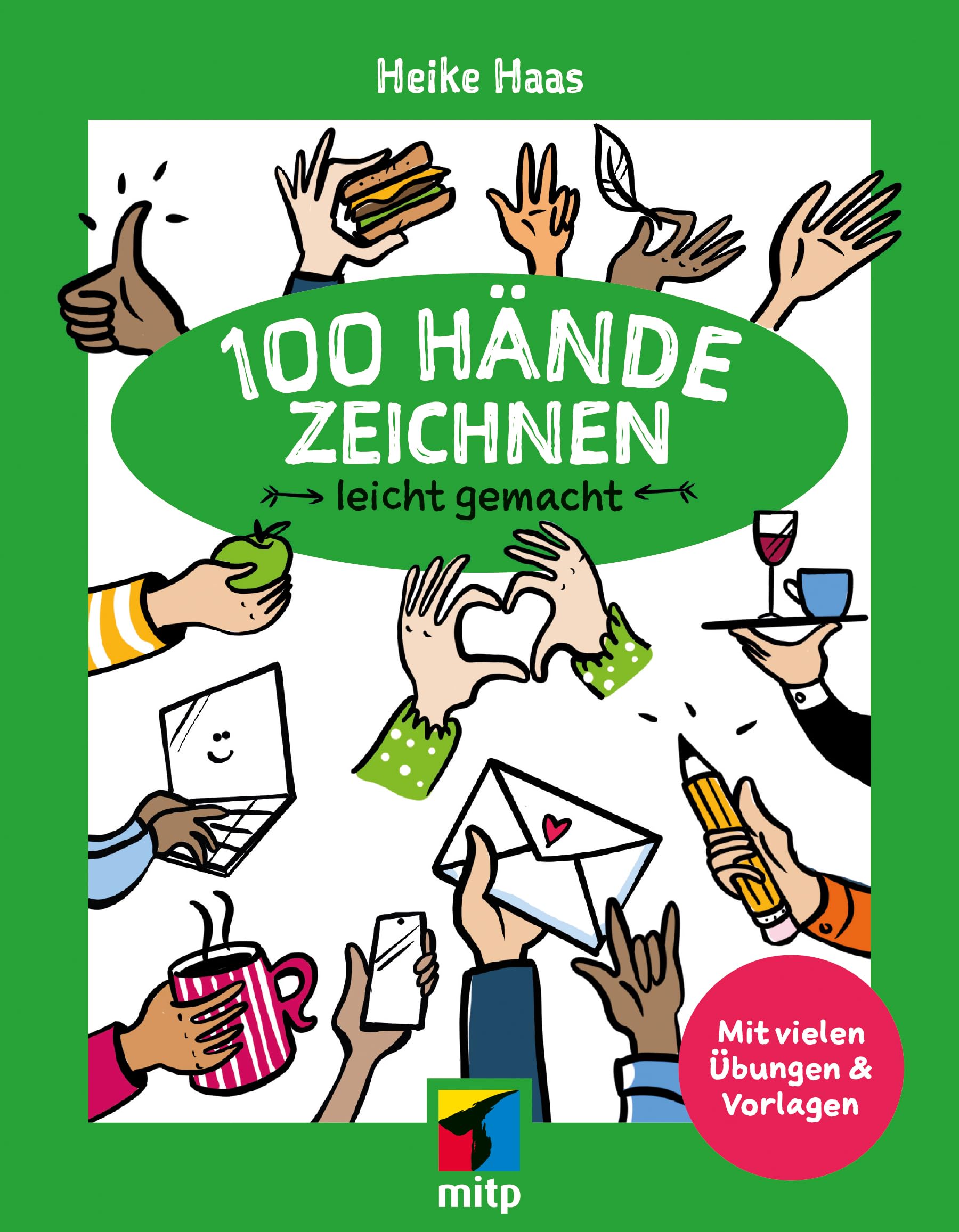 100 Hände zeichnen leicht gemacht (mitp Kreativ): Mit vielen Übungen und Vorlagen