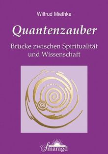 Quantenzauber: Brücke zwischen Spiritualität und Wissenschaft